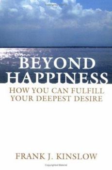 Paperback Beyond Happiness: How You Can Fulfill Your Deepest Desire Book