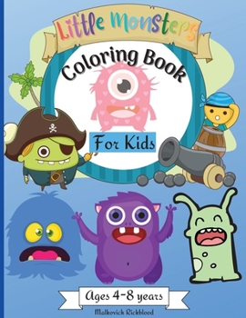 Paperback Little Monsters Coloring Book for Kids Ages 4-8 years: Amazing Coloring Designs with Happy Little Monsters suitable for Kids Age 4-8 Years Great Gift Book