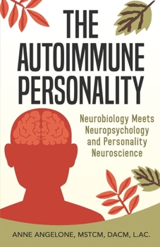 Paperback The Autoimmune Personality: The Top 3 Traits That May Be Contributing to Flare-Ups and What to do About it. Book