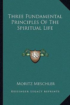 Paperback Three Fundamental Principles Of The Spiritual Life Book