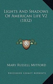 Paperback Lights And Shadows Of American Life V2 (1832) Book