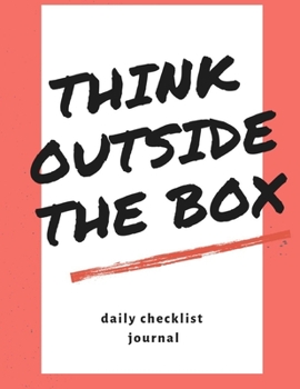 Paperback checklist: think outside the box daily checklist journal: To Do Checklist Journal with Checkboxes for Daily Tasks and Staying Org Book