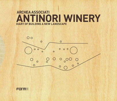 Hardcover Archea Associati: Antinori Winery: Diary of Building a New Landscape Book