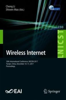 Paperback Wireless Internet: 10th International Conference, Wicon 2017, Tianjin, China, December 16-17, 2017, Proceedings Book