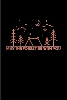 Paperback May The Forest Be With You: Exploring Nature & Pathfinder Journal For Space Nerd, Camping Essentials & Sci-Fi Movie Fans - 6x9 - 101 pages Book