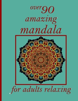 over 90 amazing mandala for adults relaxing: 100 Magical Mandalas An Adult Coloring Book with Fun, Easy, and Relaxing Mandalas