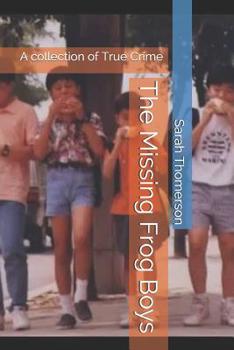Paperback The Missing Frog Boys: A collection of True Crime Book