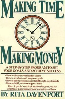 Paperback Making Time, Making Money: A Step-By-Step Program for Setting Your Goals and Achieving Success Book