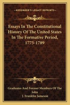 Essays in the Constitutional History of the United States in the Formative Period, 1775-1789 (American Constitutional and Legal History Series)
