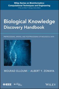 Hardcover Biological Knowledge Discovery Handbook: Preprocessing, Mining and Postprocessing of Biological Data Book