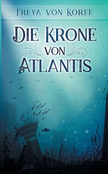 Die Krone von Atlantis - Book #1 of the Die Atlantis-Saga
