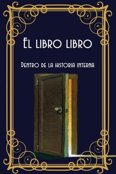 El libro libro: Dentro de la historia interna (Spanish Edition)