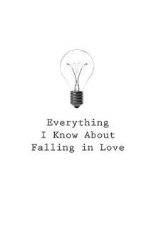 Paperback Everything I Know About Falling In Love Book