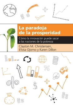 Paperback La Paradoja de la Prosperidad: Como La Innovación Puede Sacar a Las Naciones de la Pobreza [Spanish] Book