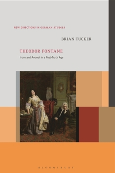 Hardcover Theodor Fontane: Irony and Avowal in a Post-Truth Age Book