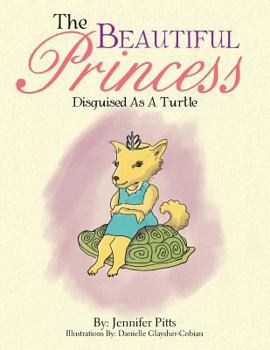 Paperback The Beautiful Princess: Disguised As A Turtle Book