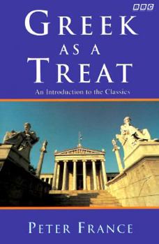 Paperback Greek as a Treat: An Introduction to the Classics Book
