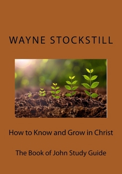 Paperback How to Know and Grow in Christ: The Book of John Book