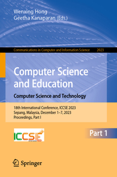 Paperback Computer Science and Education. Computer Science and Technology: 18th International Conference, Iccse 2023, Sepang, Malaysia, December 1-7, 2023, Proc Book