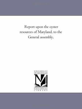 Report upon the oyster resources of Maryland, to the General assembly,