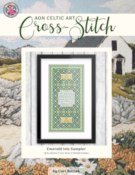 Emerald Isle Sampler: Celtic Cross-Stitch Chart, 7.2” x 14.1”, Fun & Easy Counted Cross Stitch Pattern for Adults (Cross-Stitch Books by Cari Buziak / AonCelticArt)