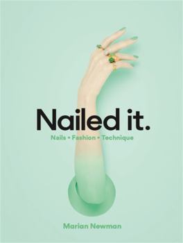 Hardcover Nailed It.: Nails * Fashion * Technique Book