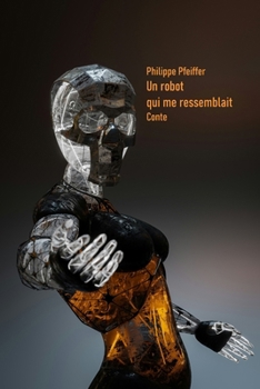 Un robot qui me ressemblait: Conte (French Edition)