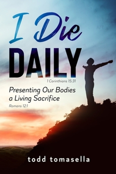 Paperback I Die Daily: Presenting our Bodies a Living Sacrifice Book