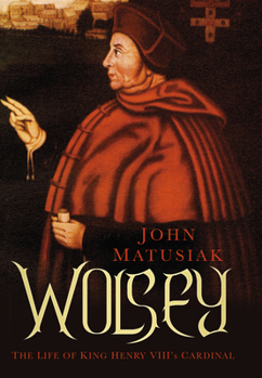 Paperback Wolsey: The Life of King Henry VIII's Cardinal Book