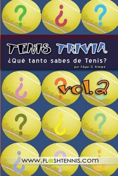 Paperback Tenis Trivia ¿Qué tanto sabes de Tenis? Vol. 2: Curiosidades para el Verdadero Fan del Tenis [Spanish] Book