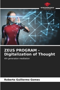 ZEUS PROGRAM - Digitalization of Thought: 4th generation meditation