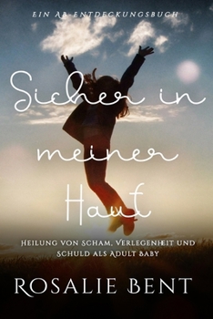 Paperback Sicher in meiner Haut: Heilung von Scham, Verlegenheit und Schuld als Adult Baby [German] Book