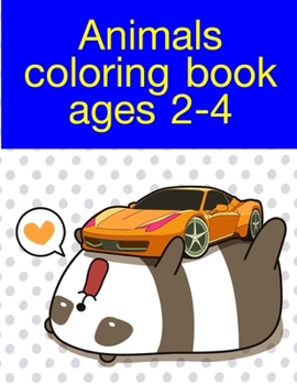 Animals coloring book ages 2-4: A Coloring Pages with Funny design and Adorable Animals for Kids,Children,Boys , Girls (Children Humor)