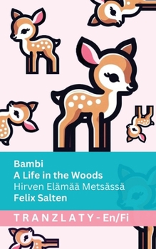 Paperback Bambi - A Life in the Woods / Hirven Elämää Metsässä: Tranzlaty English Suomi (Finnish Edition) [Finnish] Book