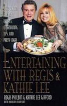 Entertaining With Regis & Kathie Lee: Year-Round Holiday Recipes, Entertaining Tips, and Party Ideas