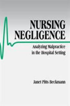 Paperback Nursing Negligence: Analyzing Malpractice in the Hospital Setting Book