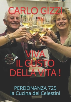 Paperback Viva il gusto della Vita!: Capire l'origine del gusto per migliorare se stesso Minicorso di cucina con oltre 230 ricette da gustare con tutti i s [Italian] Book