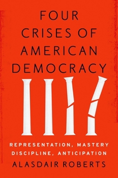 Hardcover Four Crises of American Democracy: Representation, Mastery, Discipline, Anticipation Book