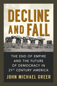 Paperback Decline and Fall: The End of Empire and the Future of Democracy in 21st Century America Book