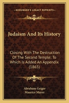 Paperback Judaism And Its History: Closing With The Destruction Of The Second Temple; To Which Is Added An Appendix (1865) Book