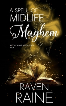 A Spell of Midlife Mayhem: A paranormal women's fiction novel (Witchy Ways After Forty)