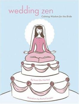 Hardcover Wedding Zen: Calming Wisdom for the Bride Book