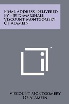 Final Address Delivered by Field-Marshall Viscount Montgomery of Alamein
