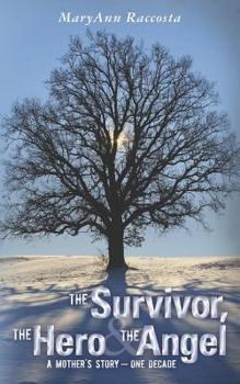 Paperback The Survivor, The Hero & The Angel: A Mother's Story - One Decade Book