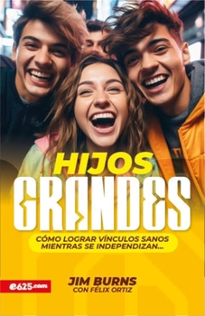 Paperback Hijos Grandes: Cómo Lograr Vínculos Sanos Mientras Se Independizan (Grown Children: How to Achieve Healthy Bonds to Help Them Become Independent Young [Spanish] Book