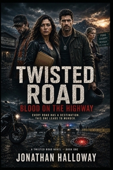 Twisted Road Blood on the Highway: Every Road Has a Destination, This One Leads To Murder. (A Twisted Road Novel - Book One from the Series...)