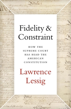 Hardcover Fidelity & Constraint: How the Supreme Court Has Read the American Constitution Book