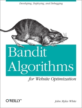 Paperback Bandit Algorithms for Website Optimization: Developing, Deploying, and Debugging Book