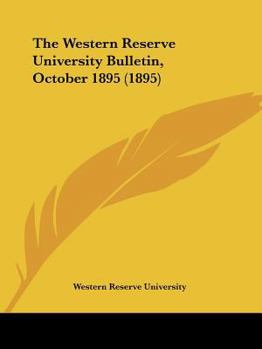 Paperback The Western Reserve University Bulletin, October 1895 (1895) Book