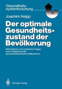 Paperback Der Optimale Gesundheitszustand Der Bevölkerung: Methodische Und Empirische Fragen Einer Erfolgskontrolle Gesundheitspolitischer Maßnahmen [German] Book